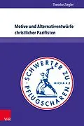 E-Book (pdf) Motive und Alternativentwürfe christlicher Pazifisten von Theodor Ziegler