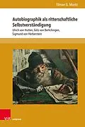 E-Book (pdf) Autobiographik als ritterschaftliche Selbstverständigung von Tilman G. Moritz