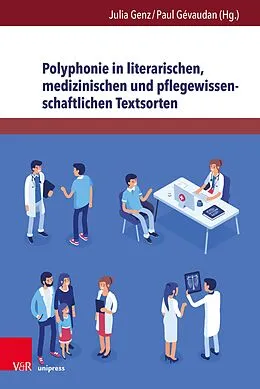 E-Book (pdf) Polyphonie in literarischen, medizinischen und pflegewissenschaftlichen Textsorten von Julia Genz, Paul Gévaudan