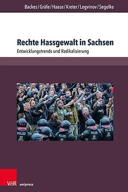 E-Book (pdf) Rechte Hassgewalt in Sachsen von Uwe Backes, Sebastian Gräfe, Anna-Maria Haase