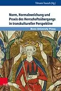 E-Book (pdf) Norm, Normabweichung und Praxis des Herrschaftsübergangs in transkultureller Perspektive von Tilmann Trausch