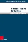 E-Book (pdf) Robotische Systeme für die Pflege von Manfred Hülsken-Giesler, Hartmut Remmers