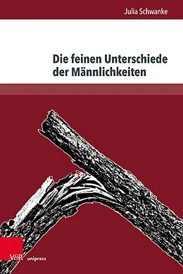 E-Book (pdf) Die feinen Unterschiede der Männlichkeiten von Julia Schwanke