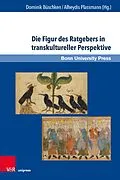 E-Book (pdf) Die Figur des Ratgebers in transkultureller Perspektive von Dominik Büschken, Alheydis Plassmann