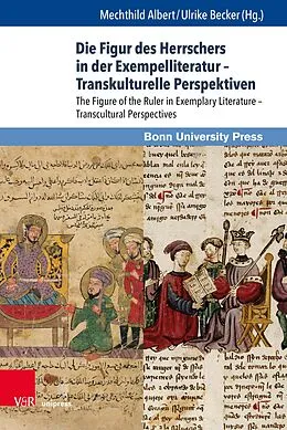 E-Book (pdf) Die Figur des Herrschers in der Exempelliteratur - Transkulturelle Perspektiven von Mechthild Albert, Ulrike Becker