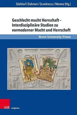 E-Book (pdf) Geschlecht macht Herrschaft - Interdisziplinäre Studien zu vormoderner Macht und Herrschaft von Andrea Stieldorf, Linda Dohmen, Irina Dumitrescu