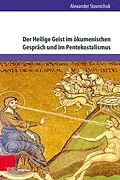 E-Book (pdf) Der Heilige Geist im ökumenischen Gespräch und im Pentekostalismus von Alexander Stavnichuk