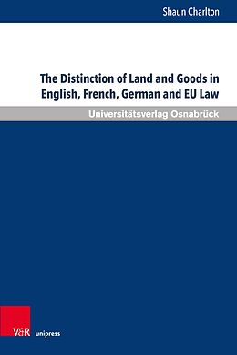 eBook (pdf) The Distinction of Land and Goods in English, French, German and EU Law de Shaun Charlton