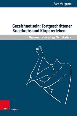 E-Book (pdf) Gezeichnet sein: Fortgeschrittener Brustkrebs und Körpererleben von Sara Marquard