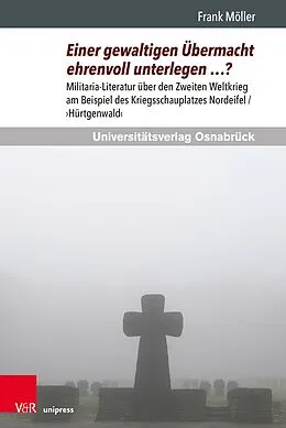 E-Book (pdf) Einer gewaltigen Übermacht ehrenvoll unterlegen ...? von Frank Möller