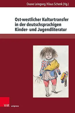 E-Book (pdf) Ost-westlicher Kulturtransfer in der deutschsprachigen Kinder- und Jugendliteratur von Oxane Leingang, Klaus Schenk