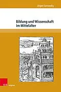 E-Book (pdf) Bildung und Wissenschaft im Mittelalter von Jürgen Sarnowsky