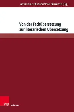 E-Book (pdf) Von der Fachübersetzung zur literarischen Übersetzung von Artur Dariusz Kubacki, Piotr Sulikowski