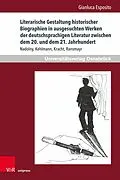 E-Book (pdf) Literarische Gestaltung historischer Biographien in ausgesuchten Werken der deutschsprachigen Literatur zwischen dem 20. und dem 21. Jahrhundert von Gianluca Esposito