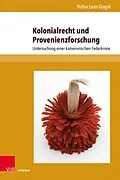 E-Book (pdf) Kolonialrecht und Provenienzforschung von Robin Leon Gogol