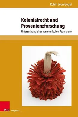 E-Book (pdf) Kolonialrecht und Provenienzforschung von Robin Leon Gogol