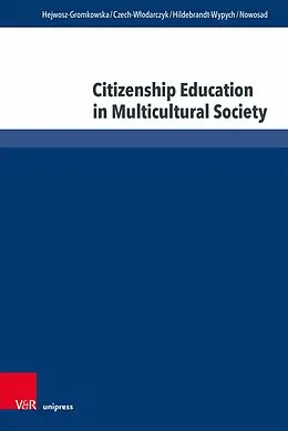 E-Book (pdf) Citizenship Education in Multicultural Society von Daria Hejwosz-Gromkowska, Celina Czech-W?odarczyk, Dobrochna Hildebrandt-Wypych