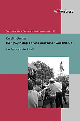 Fester Einband (Ent-)Mythologisierung deutscher Geschichte von Kerstin Germer