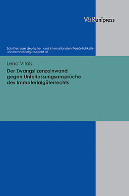 Fester Einband Der Zwangslizenzeinwand gegen Unterlassungsansprüche des Immaterialgüterrechts von Lena Vitols