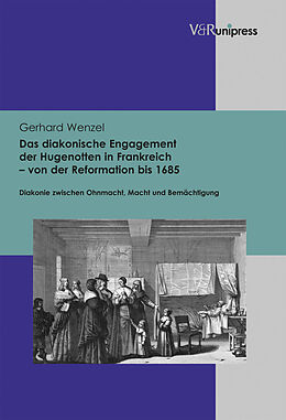 Fester Einband Das diakonische Engagement der Hugenotten in Frankreich  von der Reformation bis 1685 von Gerhard Wenzel