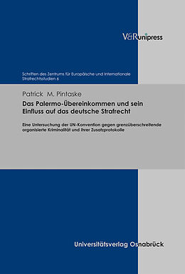 Fester Einband Das Palermo-Übereinkommen und sein Einfluss auf das deutsche Strafrecht von Patrick M. Pintaske