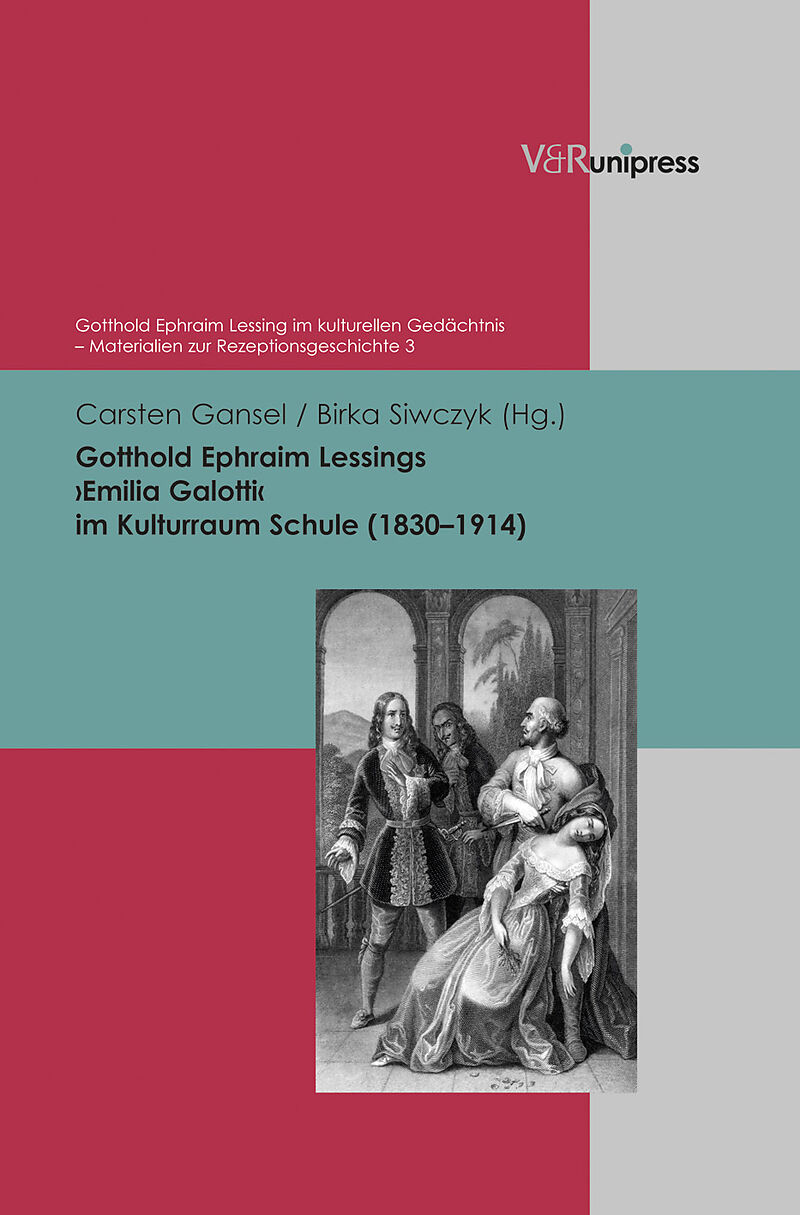 Gotthold Ephraim Lessings Emilia Galotti im Kulturraum Schule (18301914)