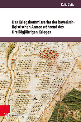 Fester Einband Das Kriegskommissariat der bayerisch-ligistischen Armee während des Dreißigjährigen Krieges von Keita Saito