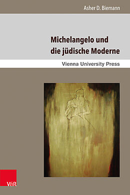 Fester Einband Michelangelo und die jüdische Moderne von Asher D. Biemann