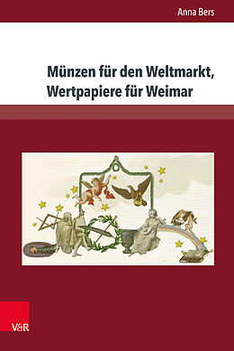 Fester Einband Münzen für den Weltmarkt, Wertpapiere für Weimar von Anna Bers