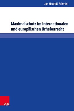 Fester Einband Maximalschutz im internationalen und europäischen Urheberrecht von Jan Hendrik Schmidt