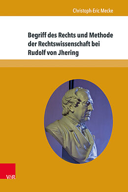 Fester Einband Begriff des Rechts und Methode der Rechtswissenschaft bei Rudolf von Jhering von Christoph-Eric Mecke