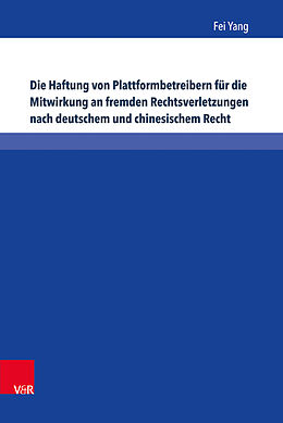 Fester Einband Die Haftung von Plattformbetreibern für die Mitwirkung an fremden Rechtsverletzungen nach deutschem und chinesischem Recht von Fei Yang