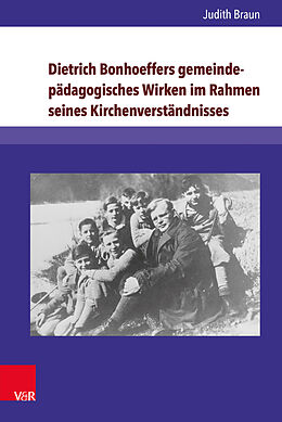 Fester Einband Dietrich Bonhoeffers gemeindepädagogisches Wirken im Rahmen seines Kirchenverständnisses von Judith Braun
