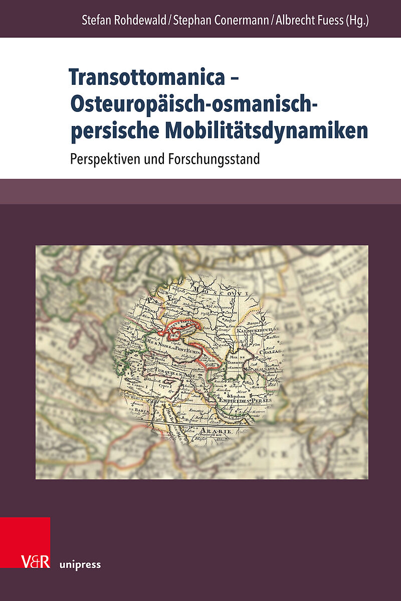 Transottomanica  Osteuropäisch-osmanisch-persische Mobilitätsdynamiken