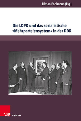 Kartonierter Einband Die LDPD und das sozialistische »Mehrparteiensystem« in der DDR von 
