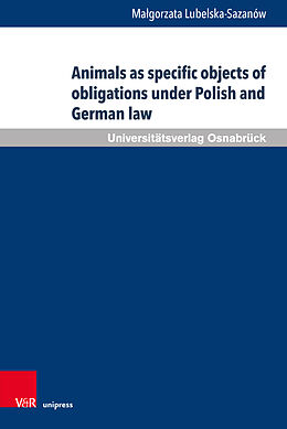 Livre Relié Animals as specific objects of obligations under Polish and German law de Malgorzata Lubelska-Sazanów