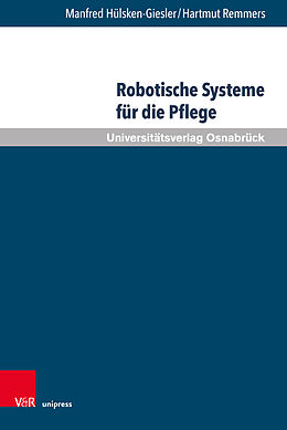 Fester Einband Robotische Systeme für die Pflege von Manfred Hülsken-Giesler, Hartmut Remmers