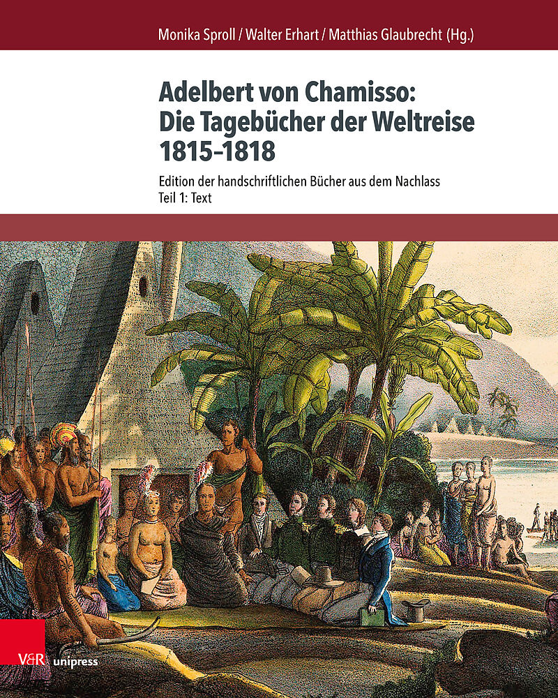 Adelbert von Chamisso: Die Tagebücher der Weltreise 18151818