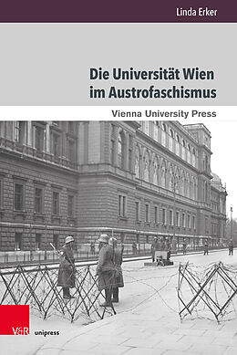 Fester Einband Die Universität Wien im Austrofaschismus von Linda Erker