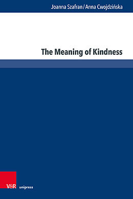 Fester Einband The Meaning of Kindness von Joanna Szafran, Anna Cwojdzinska