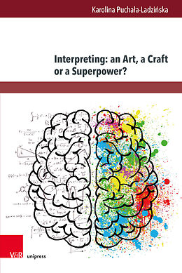 Livre Relié Interpreting: an Art, a Craft or a Superpower? de Karolina Puchala-Ladzinska