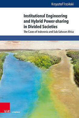 Livre Relié Institutional Engineering and Hybrid Power-sharing in Divided Societies de Krzysztof Trzcinski