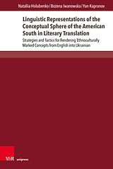 Livre Relié Linguistic Representations of the Conceptual Sphere of the American South in Literary Translation de Nataliia Holubenko, Bozena Iwanowska, Yan Kapranov