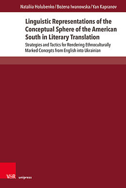 Livre Relié Linguistic Representations of the Conceptual Sphere of the American South in Literary Translation de Nataliia Holubenko, Bozena Iwanowska, Yan Kapranov