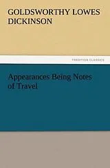 Kartonierter Einband Appearances Being Notes of Travel von G. Lowes (Goldsworthy Lowes) Dickinson