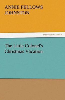 Couverture cartonnée The Little Colonel's Christmas Vacation de Annie F. (Annie Fellows) Johnston