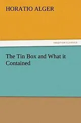 Kartonierter Einband The Tin Box and What it Contained von Horatio Alger