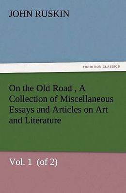 Couverture cartonnée On the Old Road Vol. 1 (of 2) A Collection of Miscellaneous Essays and Articles on Art and Literature de John Ruskin