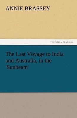 Couverture cartonnée The Last Voyage to India and Australia, in the 'Sunbeam' de Annie Brassey