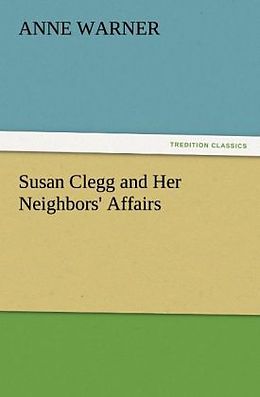 Couverture cartonnée Susan Clegg and Her Neighbors' Affairs de Anne Warner